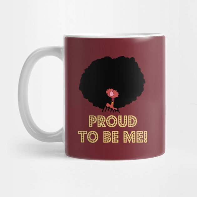 Proud to Be Me - African American Pride